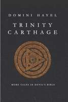 Trinity Carthage: More Tales from Devil's Bible B0C1J3DBGX Book Cover