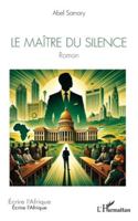 Le maitre du silence (Écrire l'Afrique) (French Edition) 2336498049 Book Cover