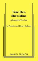 Take Her, She's Mine: A Comedy in Two Acts (Acting Edition) 0573691053 Book Cover