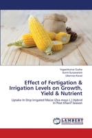 Effect of Fertigation & Irrigation Levels on Growth, Yield & Nutrient 620550930X Book Cover