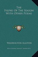 The Sylphs of the Season with Other Poems 151473639X Book Cover