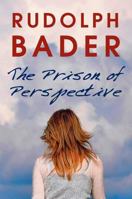 The Prison of Perspective 1781326037 Book Cover