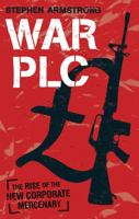 War Plc: The Rise of the New Corporate Mercenary 0571241255 Book Cover