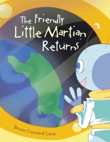 The Friendly Little Martian Returns 1669824276 Book Cover