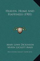 Heaven, Home and Happiness 1166617750 Book Cover