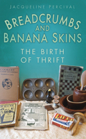 Breadcrumbs and Banana Skins: The Birth of Thrift 0752457810 Book Cover