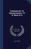 Catalogue No. 16, Spring/Summer / R. H. Macy & Co 1013514858 Book Cover