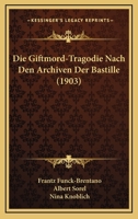 Die Giftmord-Tragodie Nach Den Archiven Der Bastille (1903) 1161097082 Book Cover