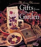 Making Glorious Gifts From Your Garden 0806925159 Book Cover