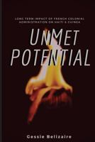 Unmet Potential: Long Term Impact of French Colonial Administration on Haiti and Guinea 171862123X Book Cover