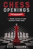 Chess Openings for Beginners: 101 Smart Tactics to Win (Almost) Every Game 1802087079 Book Cover