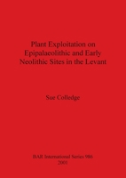 Plant Exploitation on Epipalaeolithic and Early Neolithic Sites in the Levant 184171190X Book Cover
