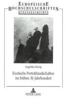 Exotische Portraetlandschaften Im Fruehen 19. Jahrhundert: Gestein Und Gebirge Im Blickpunkt Verzeitlichter Wahrnehmung 3631322410 Book Cover