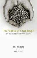 The Politics of Food Supply: U.S. Agricultural Policy in the World Economy (Yale Agrarian Studies Series) 0300139241 Book Cover