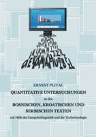 Korpuslinguistische Untersuchungen Der Bosnischen, Kroatischen Und Serbischen Korpora: Mit Hilfe Der Computerlinguistik Und Der Texttechnologie 3954255324 Book Cover