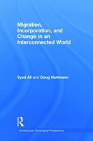 Migration, Incorporation, and Change in an Interconnected World (Contemporary Sociological Perspectives) 0415637392 Book Cover