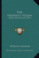 The Heavenly Vision: Moses And Balaam 1120745705 Book Cover