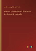 Anleitung zur Chemischen Untersuchung des Bodens für Landwirthe (German Edition) 3368554441 Book Cover