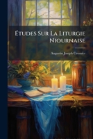 Etudes Sur La Liturgie Niovrnaise: Son Origine Et Ses Diveloppements (1868) 124638695X Book Cover