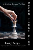 Queen Takes King: A Medical Techno-Thriller B0F7LS42T6 Book Cover