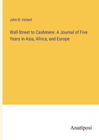 Wall-Street to Cashmere: A Journal of Five Years in Asia, Africa, and Europe 124124328X Book Cover