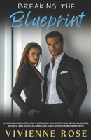 Breaking the Blueprint: A Slow-Burn Romance of Secrets, Redemption, and Second Chances Amid Betrayal, Forbidden Love, and High-Stakes Sabotage B0DPCSHDT4 Book Cover