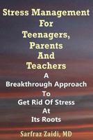 Stress Management For Teenagers, Parents and Teachers 1477506713 Book Cover