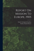 Report On Mission To Europe, 1905 1018692835 Book Cover