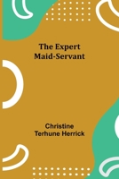 The Expert Maid-Servant (Classic Reprint) 9355341318 Book Cover