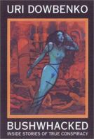Bushwhacked: Inside Stories of True Conspiracy 0971004218 Book Cover
