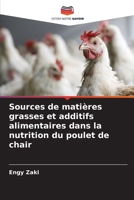 Sources de matières grasses et additifs alimentaires dans la nutrition du poulet de chair 6205809117 Book Cover