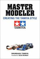Master Modeler: Creating the Tamiya Style 4770028512 Book Cover