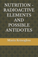 NUTRITION - RADIOACTIVE ELEMENTS AND POSSIBLE ANTIDOTES (Quantum soul) B0GH82PVYK Book Cover