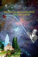 The Initial Mass Function 50 Years Later (Astrophysics and Space Science Library) 1402034067 Book Cover