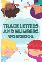 Trace Letters and Numbers Workbook: Penmanship Practice Activity Book for Kids, Workbook To Improve Children's Pen Handling Skills B08LNJL48M Book Cover