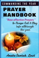 Commanding the Year Prayer Handbook - Raw Effective Prayers to escape Evil & Stay safe althrough the year B08R96FJGX Book Cover