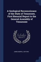 A Geological Reconnoissace of the State of Tennessee, First Biennial Report to the General Assembly of Tennessee 1022185691 Book Cover