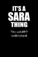 It's a SARA Thing You Wouldn't Understand: Lined Notebook with Personalized Customized First Name Woman Girl Journal Book for School, University, Sport and Hobby, 6 x 9 inches, 128 ruled pages 1692559125 Book Cover