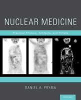 Nuclear Medicine: Practical Physics, Artifacts, and Pitfalls 0199918031 Book Cover