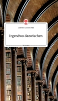 Irgendwo dazwischen. Life is a Story - story.one 3990878441 Book Cover