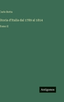 Storia d'Italia dal 1789 al 1814: Tomo II 3566071838 Book Cover