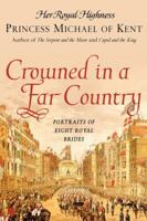 Crowned in a Far Country: Portraits of Eight Royal Brides 0743296370 Book Cover