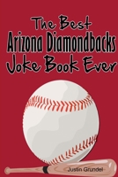 The best arizona diamondbacks joke book ever 1300811838 Book Cover