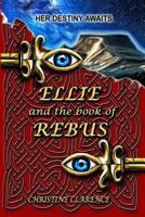 Ellie and the book of Rebus: Her destiny awaits 0620785616 Book Cover
