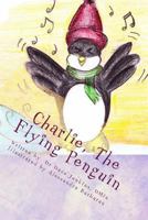 Charlie, The Flying Penguin 1482351684 Book Cover