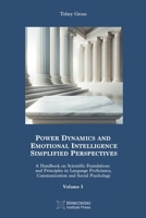 Power Dynamics and Emotional Intelligence: Simplified Perspectives: A Handbook on Scientific Foundations and Principles in Language Proficiency, Communication and Social Psychology 1998902390 Book Cover
