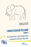 L'investisseur éclairé: Du monde d'hier à celui d'aujourd’hui, anatomie de l'industrie financière (Dynamiques D'Entreprises) (French Edition) 2336427788 Book Cover