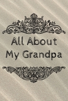 All About My Grandpa Journal: 100 Pages Notebook Paperback - Guided Journal For Grandma - Memories For The Grandchild 1671119266 Book Cover