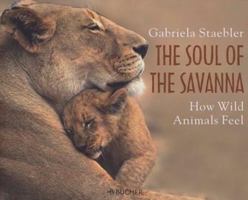The Soul of the Savanna: How Wild Animals Feel 3765816736 Book Cover