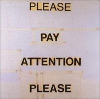 Please Pay Attention Please: Bruce Nauman's Words, Writings and Interviews (MIT Press Writing Art) 0262640600 Book Cover